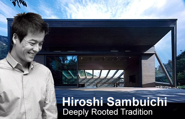 Hiroshi Sambuichi - Deeply Rooted Tradition