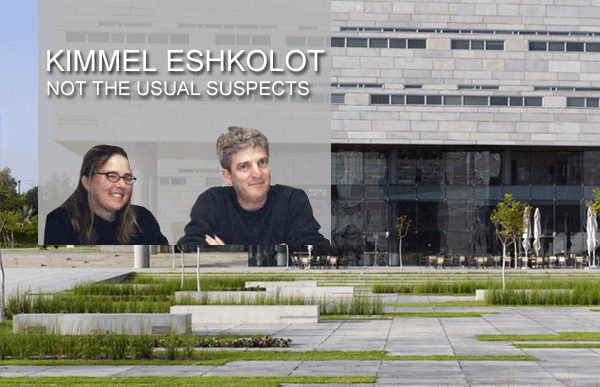 Kimmel Eshkolot Architects Not the Usual Suspects
